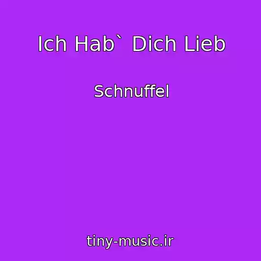 کاور آهنگ Ich Hab` Dich Lieb از Schnuffel