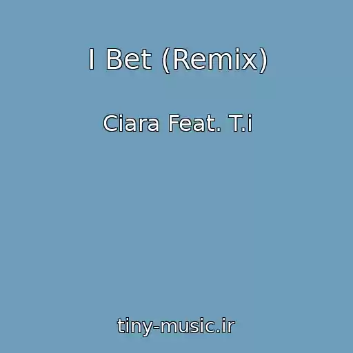 کاور آهنگ I Bet (Remix) از Ciara Feat. T.i