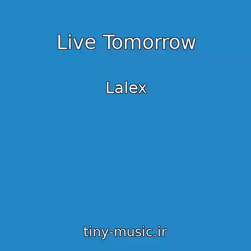 کاور آهنگ Live Tomorrow از Lalex