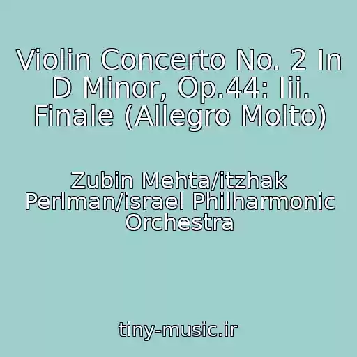 کاور آهنگ Violin Concerto No. 2 In D Minor, Op.44: Iii. Finale (Allegro Molto) از Zubin Mehta/itzhak Perlman/israel Philharmonic Orchestra