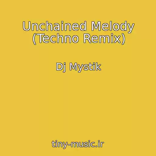 کاور آهنگ Unchained Melody (Techno Remix) از Dj Mystik
