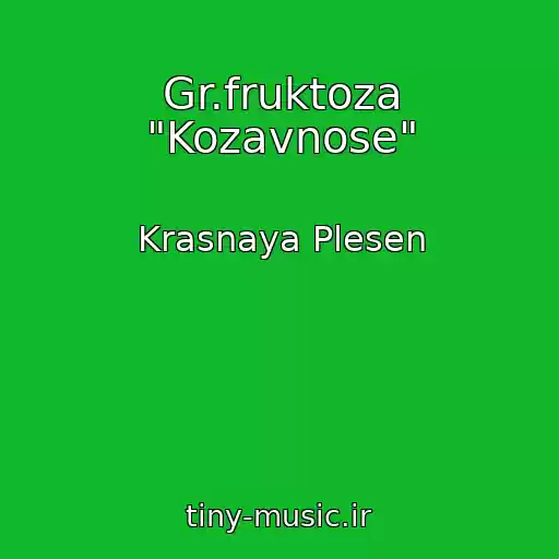 کاور آهنگ Gr.fruktoza "Kozavnose" از Krasnaya Plesen