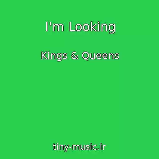 کاور آهنگ I'm Looking از Kings & Queens
