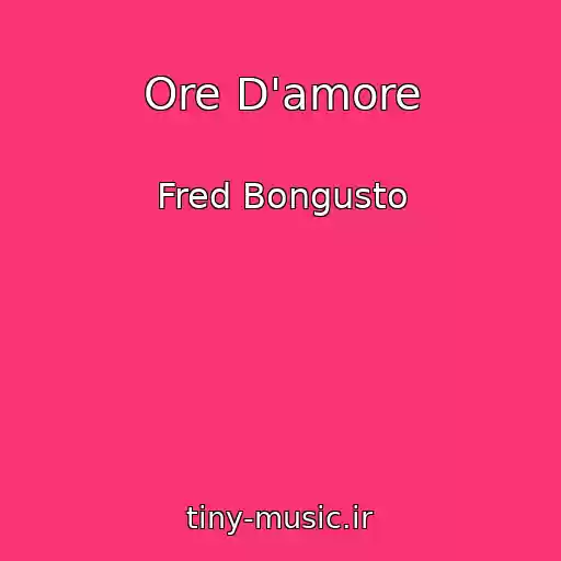 کاور آهنگ Ore D'amore از Fred Bongusto
