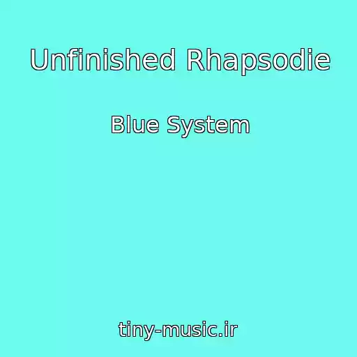کاور آهنگ Unfinished Rhapsodie از Blue System