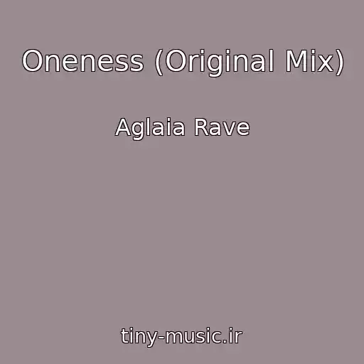 کاور آهنگ Oneness (Original Mix) از Aglaia Rave