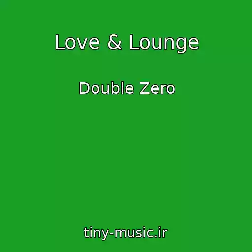 کاور آهنگ Love & Lounge از Double Zero