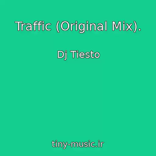 کاور آهنگ Traffic (Original Mix). از Dj Tiesto