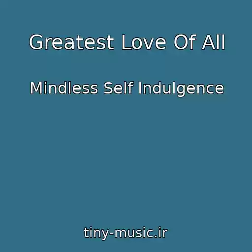 کاور آهنگ Greatest Love Of All از Mindless Self Indulgence