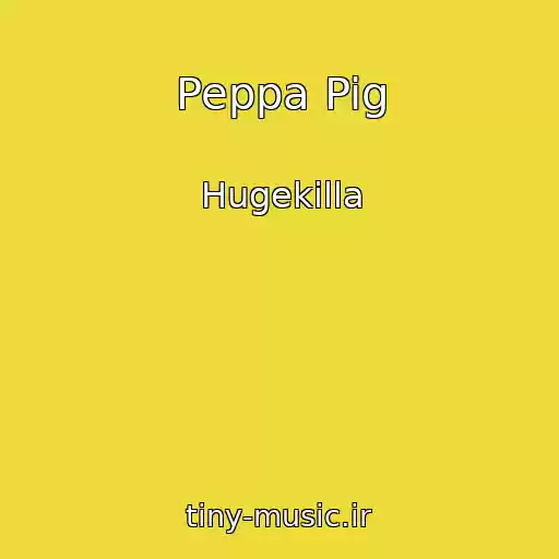 کاور آهنگ Peppa Pig از Hugekilla
