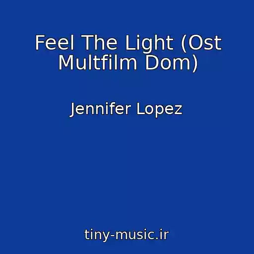 کاور آهنگ Feel The Light (Ost Multfilm Dom) از Jennifer Lopez