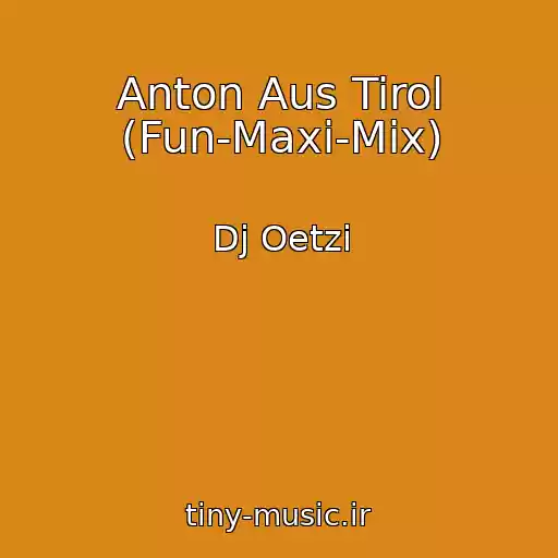 کاور آهنگ Anton Aus Tirol (Fun-Maxi-Mix) از Dj Oetzi
