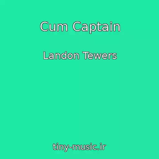 کاور آهنگ Cum Captain از Landon Tewers