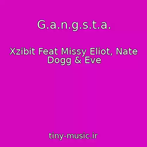 کاور آهنگ G.a.n.g.s.t.a. از Xzibit Feat Missy Eliot, Nate Dogg & Eve