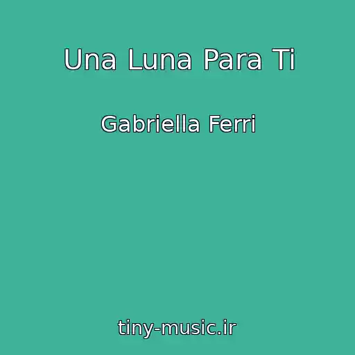 کاور آهنگ Una Luna Para Ti از Gabriella Ferri