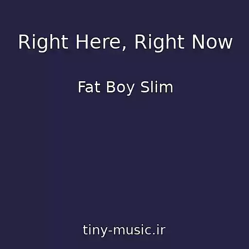 کاور آهنگ Right Here, Right Now از Fat Boy Slim