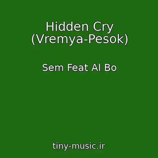کاور آهنگ Hidden Cry (Vremya-Pesok) از Sem Feat Al Bo