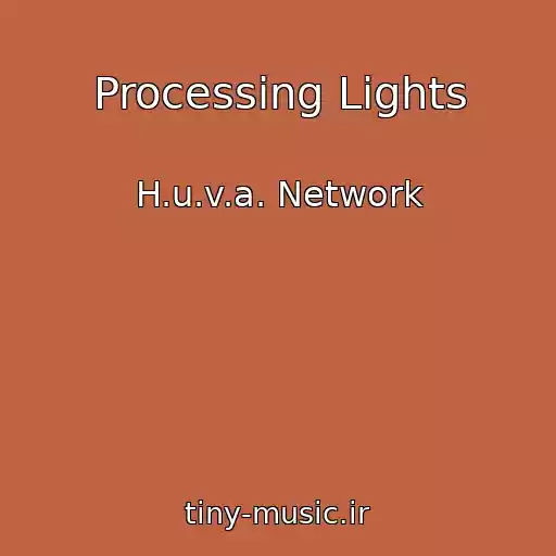 کاور آهنگ Processing Lights از H.u.v.a. Network