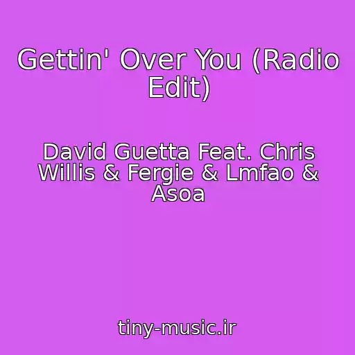 کاور آهنگ Gettin' Over You (Radio Edit) از David Guetta Feat. Chris Willis & Fergie & Lmfao & Asoa