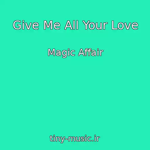 کاور آهنگ Give Me All Your Love از Magic Affair