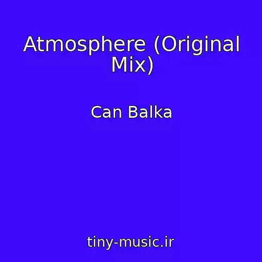 کاور آهنگ Atmosphere (Original Mix) از Can Balka