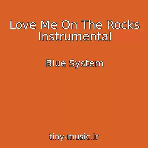 کاور آهنگ Love Me On The Rocks Instrumental از Blue System