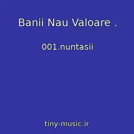 کاور آهنگ Banii Nau Valoare . از 001.nuntasii