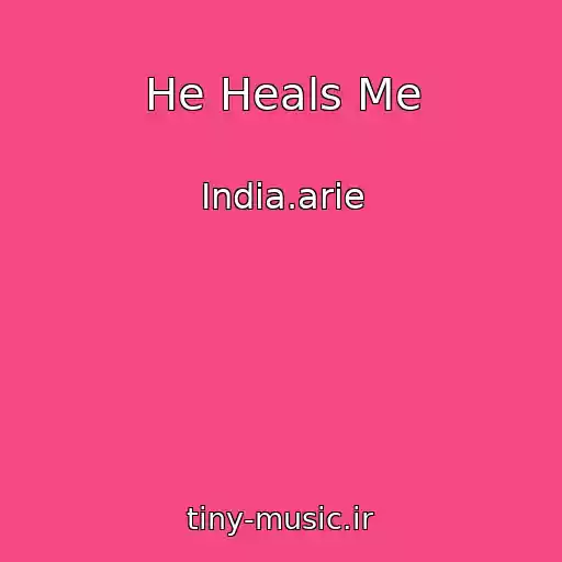 کاور آهنگ He Heals Me از India.arie
