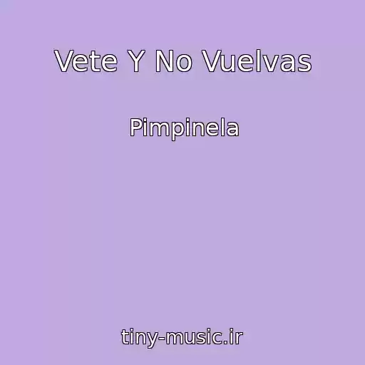 کاور آهنگ Vete Y No Vuelvas از Pimpinela