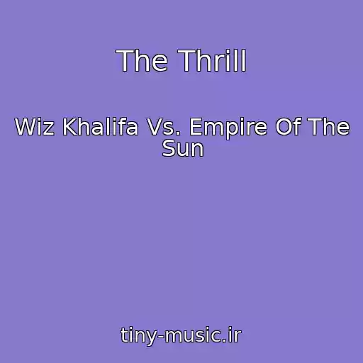 کاور آهنگ The Thrill از Wiz Khalifa Vs. Empire Of The Sun