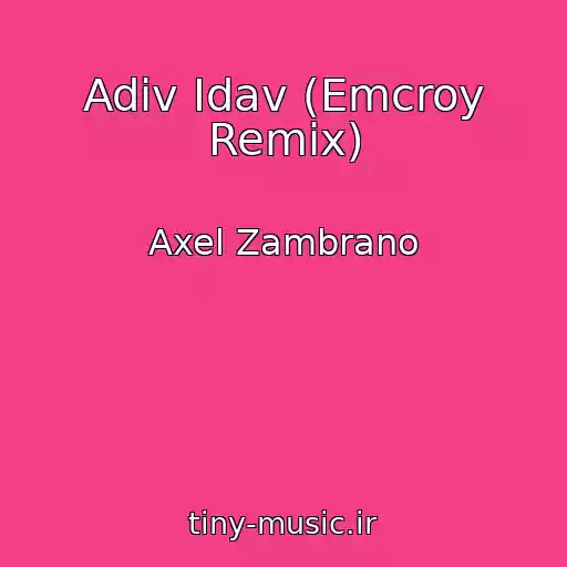 کاور آهنگ Adiv Idav (Emcroy Remix) از Axel Zambrano