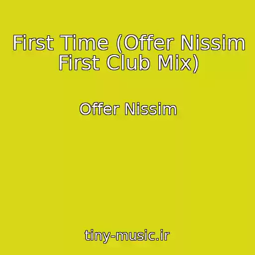 کاور آهنگ First Time (Offer Nissim First Club Mix) از Offer Nissim