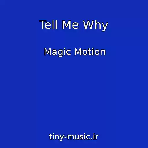 کاور آهنگ Tell Me Why از Magic Motion