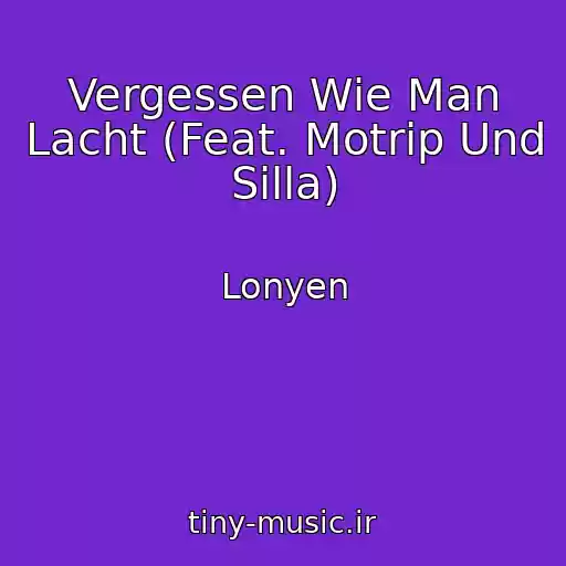 کاور آهنگ Vergessen Wie Man Lacht (Feat. Motrip Und Silla) از Lonyen