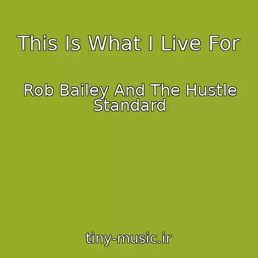 کاور آهنگ This Is What I Live For از Rob Bailey And The Hustle Standard