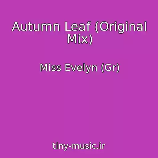 کاور آهنگ Autumn Leaf (Original Mix) از Miss Evelyn (Gr)