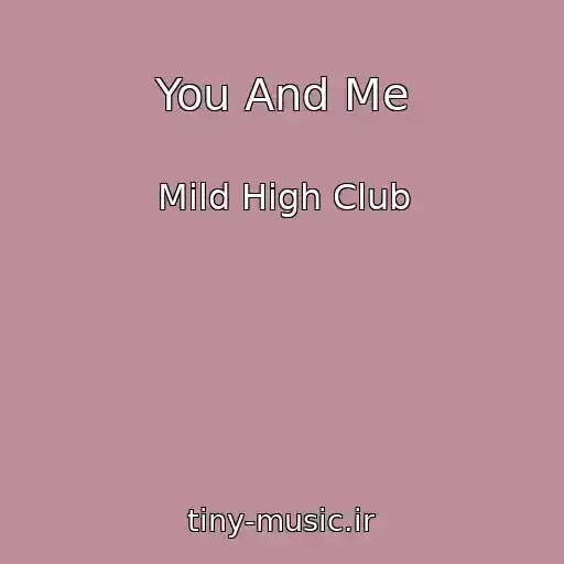 کاور آهنگ You And Me از Mild High Club