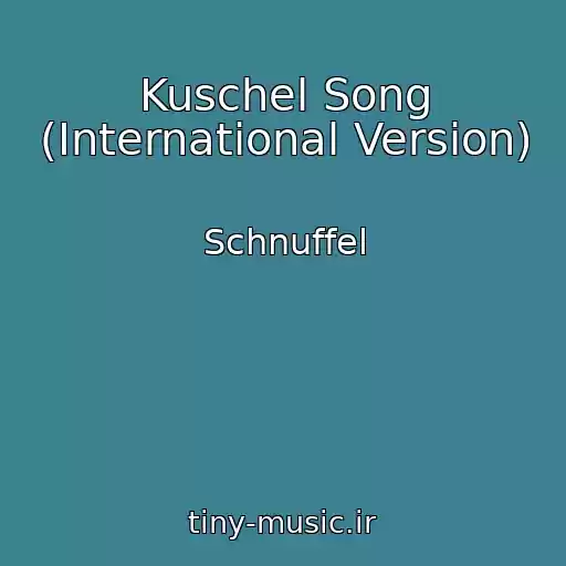 کاور آهنگ Kuschel Song (International Version) از Schnuffel