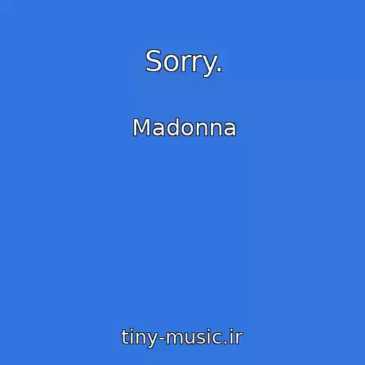 کاور آهنگ Sorry. از Madonna