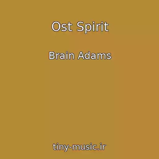 کاور آهنگ Ost Spirit از Brain Adams
