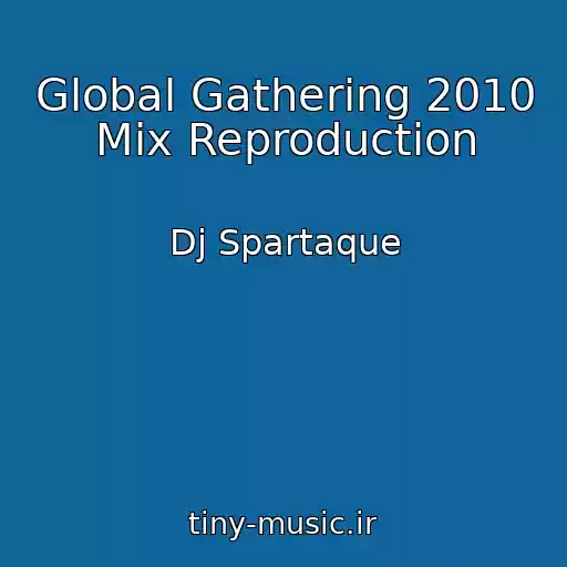 کاور آهنگ Global Gathering 2010 Mix Reproduction از Dj Spartaque