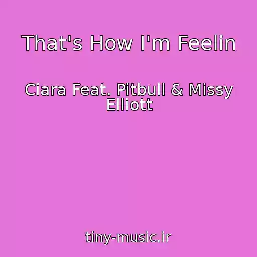 کاور آهنگ That's How I'm Feelin از Ciara Feat. Pitbull & Missy Elliott