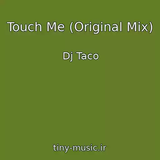 کاور آهنگ Touch Me (Original Mix) از Dj Taco