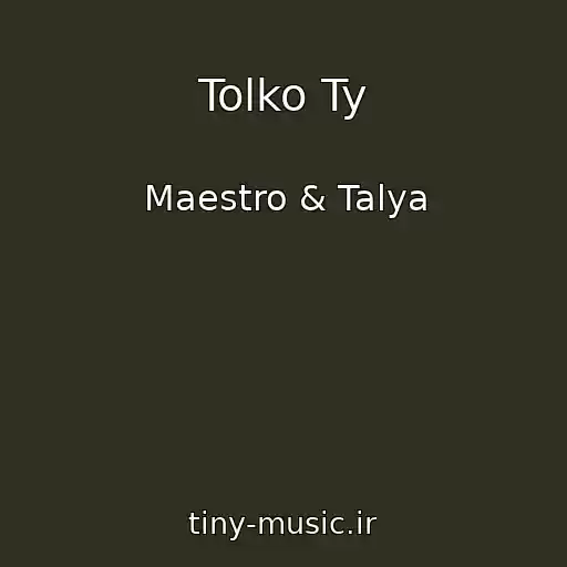 کاور آهنگ Tolko Ty از Maestro & Talya