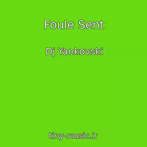 کاور آهنگ Foule Sent از Dj Yankovski