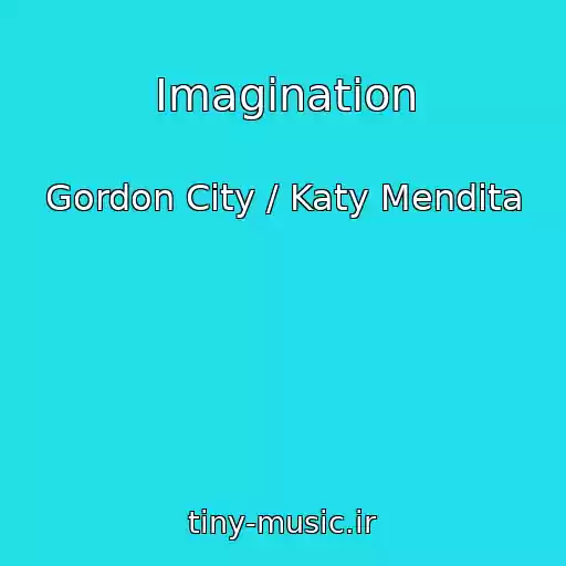 کاور آهنگ Imagination از Gordon City / Katy Mendita