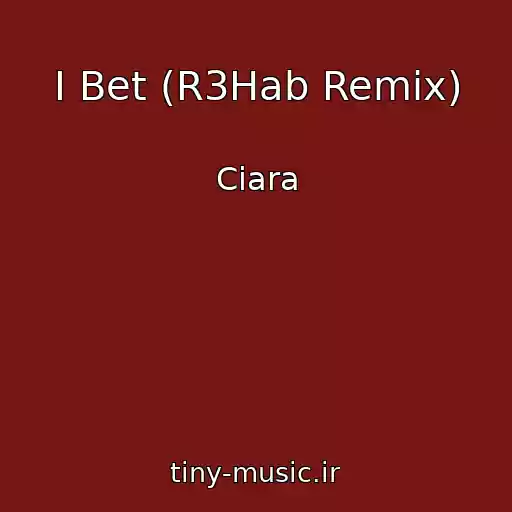 کاور آهنگ I Bet (R3Hab Remix) از Ciara