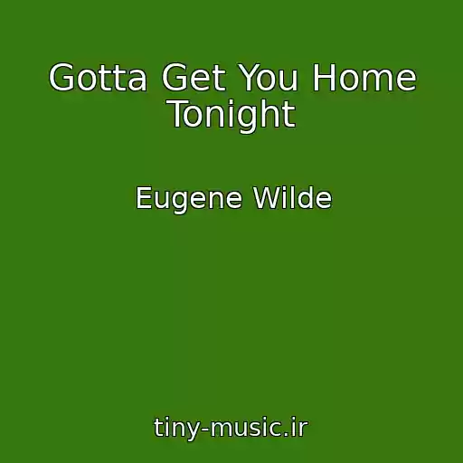 کاور آهنگ Gotta Get You Home Tonight از Eugene Wilde