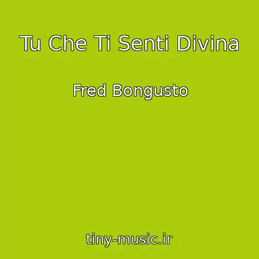 کاور آهنگ Tu Che Ti Senti Divina از Fred Bongusto
