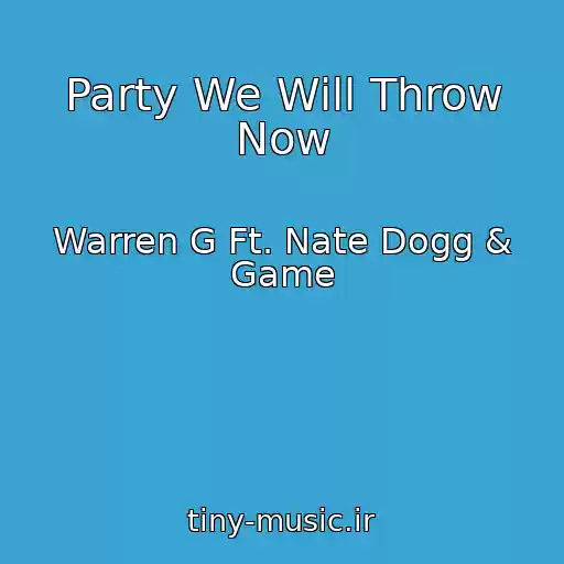 کاور آهنگ Party We Will Throw Now از Warren G Ft. Nate Dogg & Game